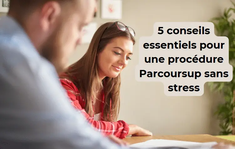 You are currently viewing 5 conseils essentiels pour réussir la procédure Parcoursup